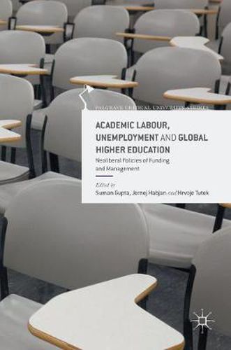 Cover image for Academic Labour, Unemployment and Global Higher Education: Neoliberal Policies of Funding and Management