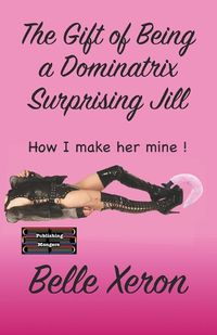 Cover image for The Gift of Being a Dominatrix - Surprising Jill