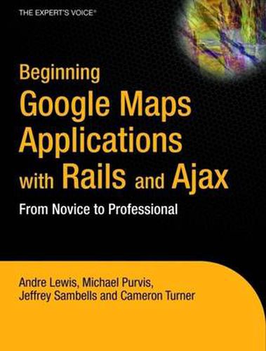 Cover image for Beginning Google Maps Applications with Rails and Ajax: From Novice to Professional