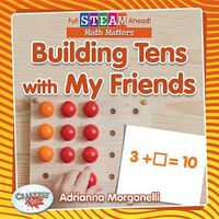 Cover image for Building Tens with My Friends