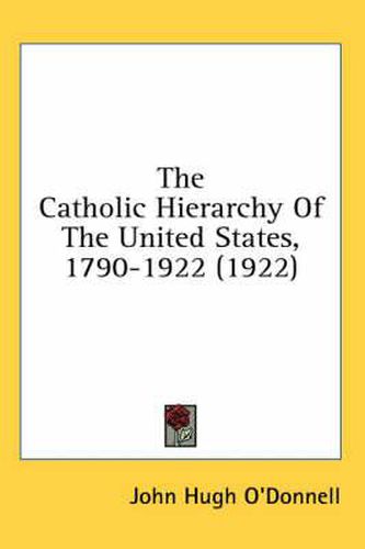 Cover image for The Catholic Hierarchy of the United States, 1790-1922 (1922)