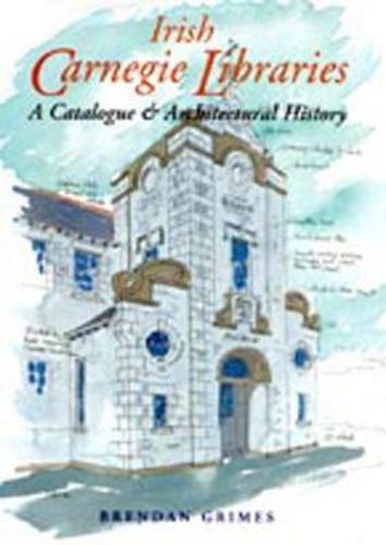 Irish Carnegie Libraries: A Catalogue and Architectural History