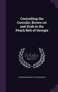 Cover image for Controlling the Curculis, Brown Rot and Scab in the Peach Belt of Georgia