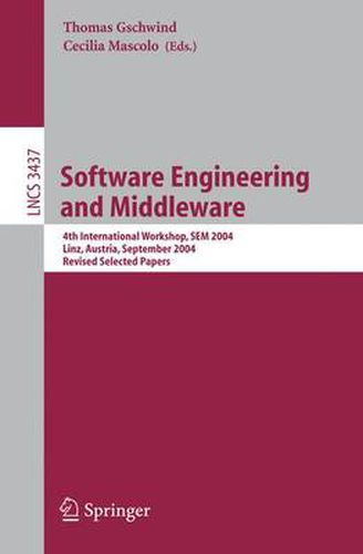 Cover image for Software Engineering and Middleware: 4th International Workshop, SEM 2004, Linz, Austria, September 20-21, 2004 Revised Selected Papers