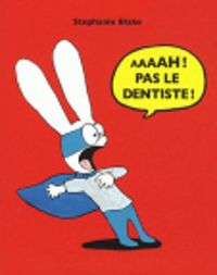 Cover image for Aaaah ! Pas le dentiste !