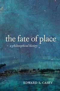Cover image for The Fate of Place: A Philosophical History