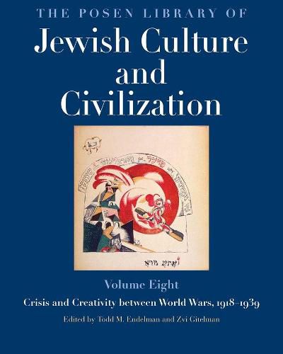 Cover image for The Posen Library of Jewish Culture and Civilization, Volume 8: Crisis and Creativity between World Wars, 1918-1939