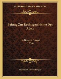 Cover image for Beitrag Zur Rechtsgeschichte Des Adels: Im Neuern Europa (1836)