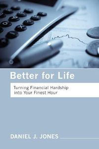 Cover image for Better for Life: Turning Financial Hardship Into Your Finest Hour