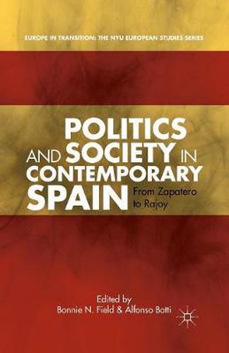 Cover image for Politics and Society in Contemporary Spain: From Zapatero to Rajoy