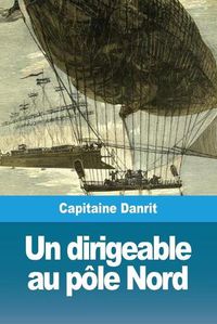 Cover image for Un dirigeable au pole Nord