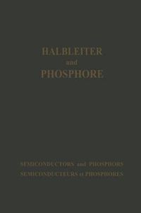 Cover image for Halbleiter Und Phosphore / Semiconductors and Phosphors / Semiconducteurs Et Phosphores: Vortrage Des Internationalen Kolloquiums 1956  Halbleiter Und Phosphore  in Garmisch-Partenkirchen