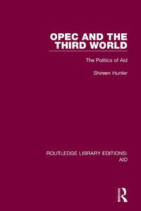 Cover image for OPEC and the Third World: The Politics of Aid