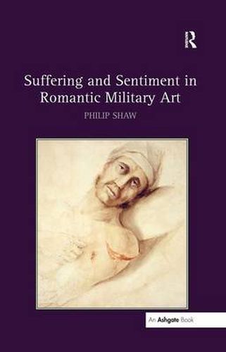 Cover image for Suffering and Sentiment in Romantic Military Art