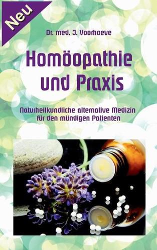 Cover image for Homoeopathie und Praxis: Naturheilkundliche alternative Medizin fur den mundigen Patienten