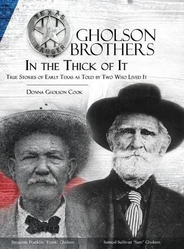 Cover image for Gholson Brothers in The Thick of It: True Stories of Early Texas as Told by Two Who Lived It