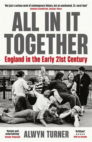 Cover image for All In It Together: England in the Early 21st Century