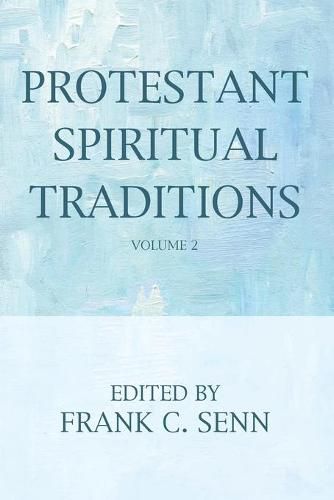 Protestant Spiritual Traditions, Volume Two