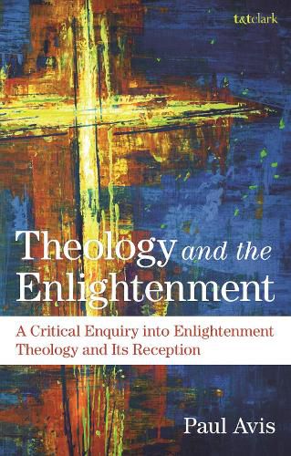 Cover image for Theology and the Enlightenment: A Critical Enquiry into Enlightenment Theology and Its Reception