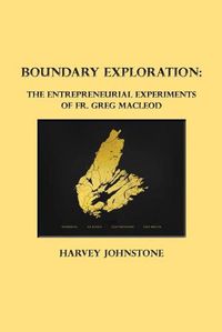 Cover image for Boundary Exploration: The Entrepreneurial Experiments of Fr. Greg MacLeod