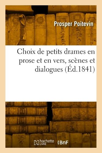 Cover image for Choix de petits drames en prose et en vers, scenes et dialogues