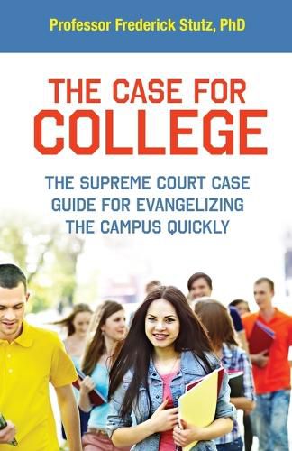 Cover image for The Case for College: The Supreme Court Case Guide for Evangelizing the Campus Quickly