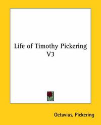 Cover image for Life of Timothy Pickering V3