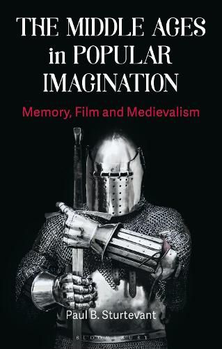 Cover image for The Middle Ages in Popular Imagination: Memory, Film and Medievalism