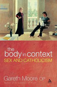 Cover image for The Body in Context: Sex and Catholicism