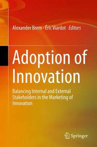 Cover image for Adoption of Innovation: Balancing Internal and External Stakeholders in the Marketing of Innovation