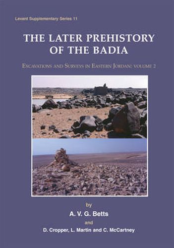 Later Prehistory of the Badia: Excavation and Surveys in Eastern Jordan, Volume 2