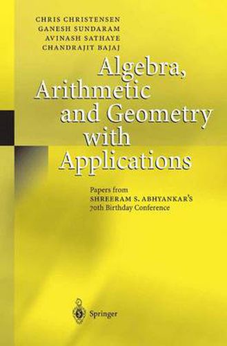 Cover image for Algebra, Arithmetic and Geometry with Applications: Papers from Shreeram S. Abhyankar's 70th Birthday Conference