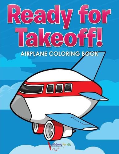 Ready for Takeoff! Airplane Coloring Book