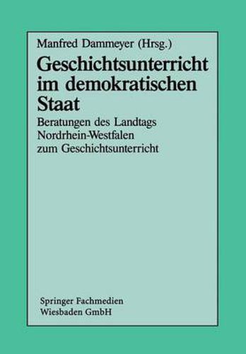 Cover image for Geschichtsunterricht Im Demokratischen Staat: Beratungen Des Landtags Nordrhein-Westfalen Zum Geschichtsunterricht
