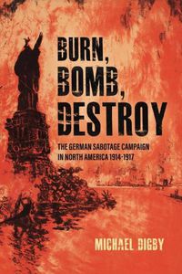 Cover image for Burn, Bomb, Destroy