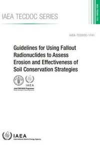 Cover image for Guidelines for using fallout radionuclides to assess erosion and effectiveness of soil conservation strategies