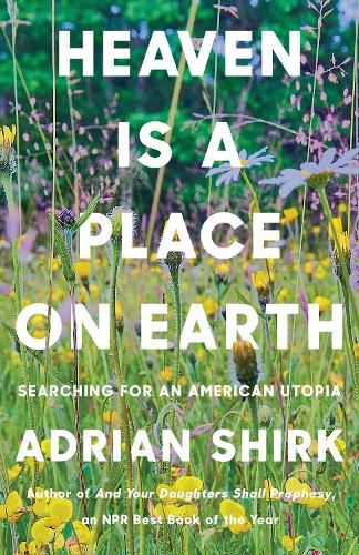Cover image for Heaven is a Place on Earth: Searching for an American Utopia