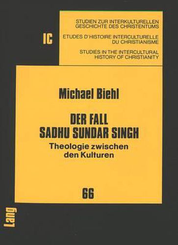 Der Fall Sadhu Sundar Singh: Theologie Zwischen Den Kulturen