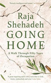 Cover image for Going Home: A Walk Through Fifty Years of Occupation