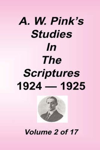 A. W. Pink's Studies in the Scriptures, 1924-25, Vol 02 of 17