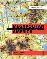 Cover image for Megapolitan America: A New Vision for Understanding America's Metropolitan Geography