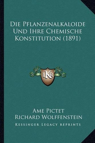 Cover image for Die Pflanzenalkaloide Und Ihre Chemische Konstitution (1891)