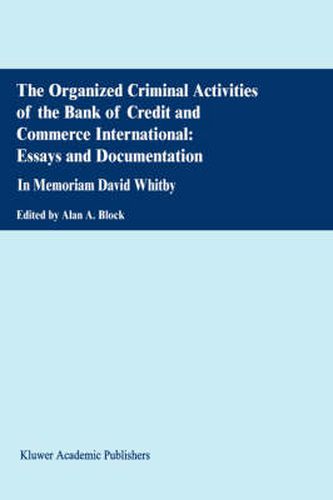 Cover image for The Organized Criminal Activities of the Bank of Credit and Commerce International: Essays and Documentation: In memoriam David Whitby