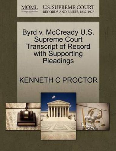 Cover image for Byrd V. McCready U.S. Supreme Court Transcript of Record with Supporting Pleadings