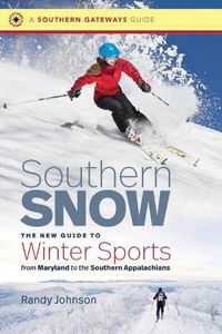 Cover image for Southern Snow: The New Guide to Winter Sports from Maryland to the Southern Appalachians