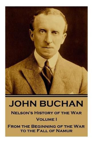 John Buchan - Nelson's History of the War - Volume I (of XXIV): From the Beginning of the War to the Fall of Namur