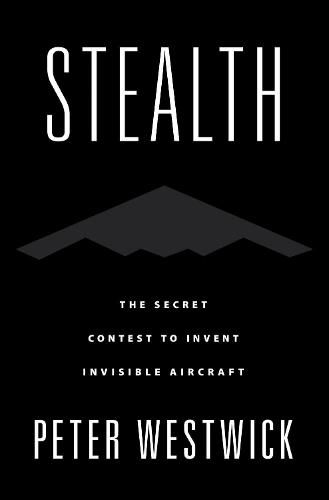 Cover image for Stealth: The Secret Contest to Invent Invisible Aircraft