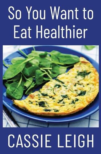 Cover image for So You Want To Eat Healthier