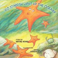 Cover image for Do Starfish Light Up the Ocean?