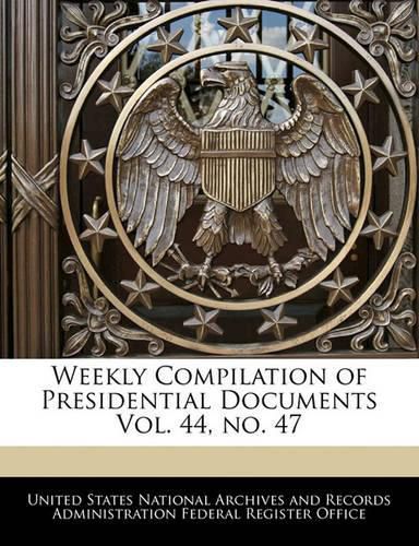 Cover image for Weekly Compilation of Presidential Documents Vol. 44, No. 47